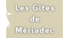 Les gîtes de Mériadec au coeur du Golfe du Morbihan